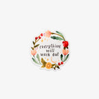Decorative sticker with floral design and 'everything will work out' text on a white background